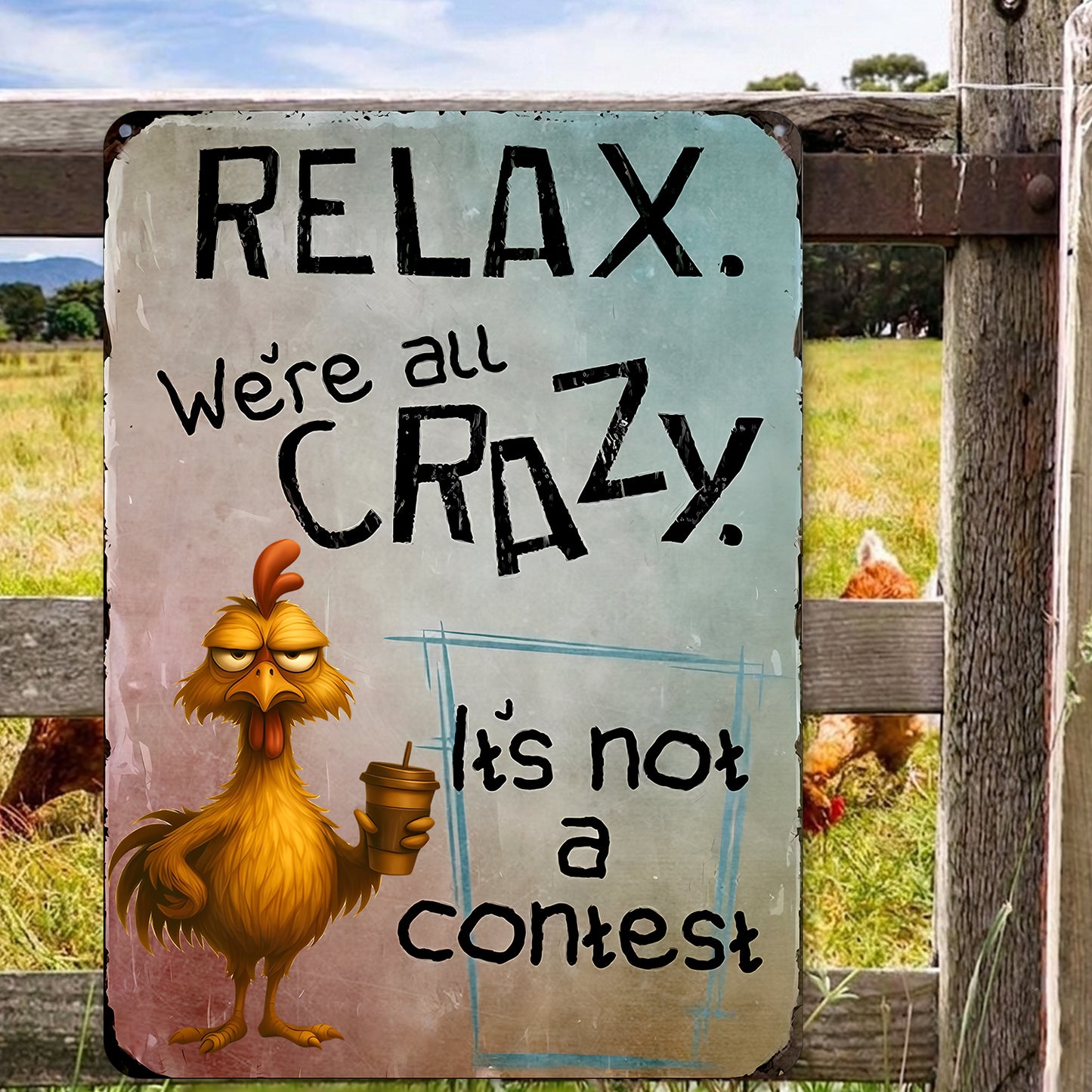 Relax, We’re All Crazy - Chicken Metal Sign