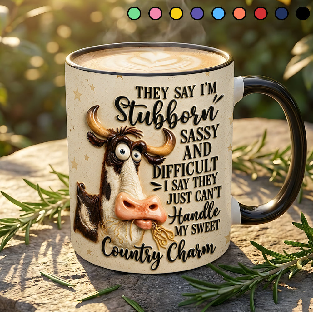They Say I'm Stubborn - Cow Accent Mug