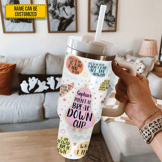 My Mental Breakdown Cup - Personalized Tumbler With Handle 40oz