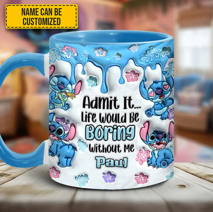 Admit It... Life Woud Be Boring Without Me - Personalized Ohana Accent Mug