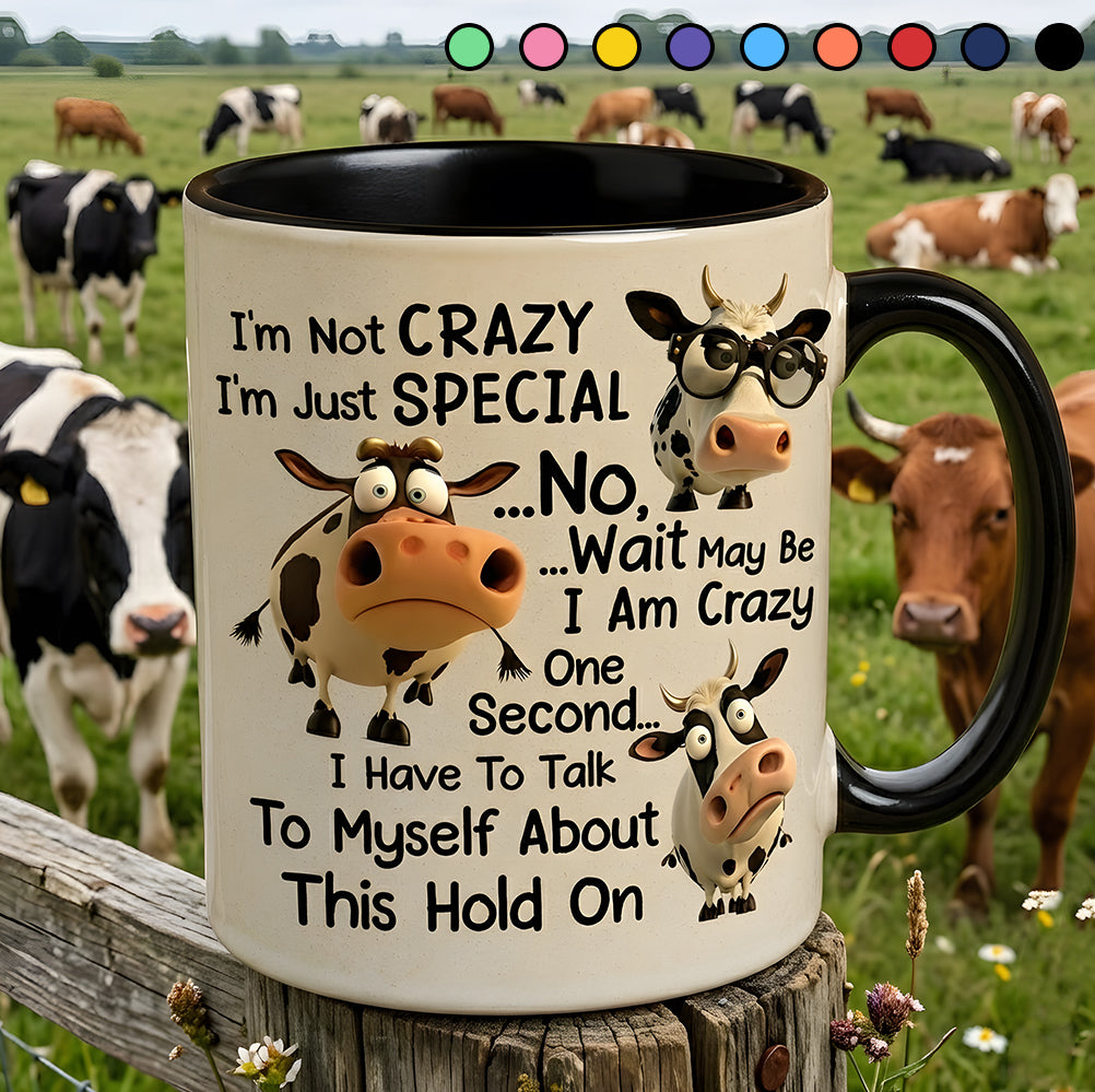 I'm Not Crazy - Cow Accent Mug