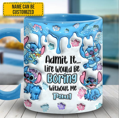 Admit It... Life Woud Be Boring Without Me - Personalized Ohana Accent Mug