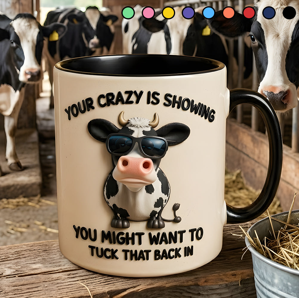 YOUR CRAZY IS SHOWING - Cow Accent Mug