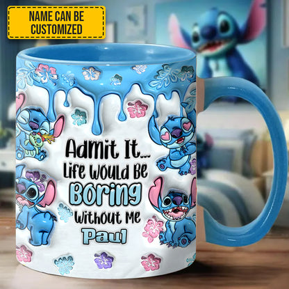 Admit It... Life Woud Be Boring Without Me - Personalized Ohana Accent Mug