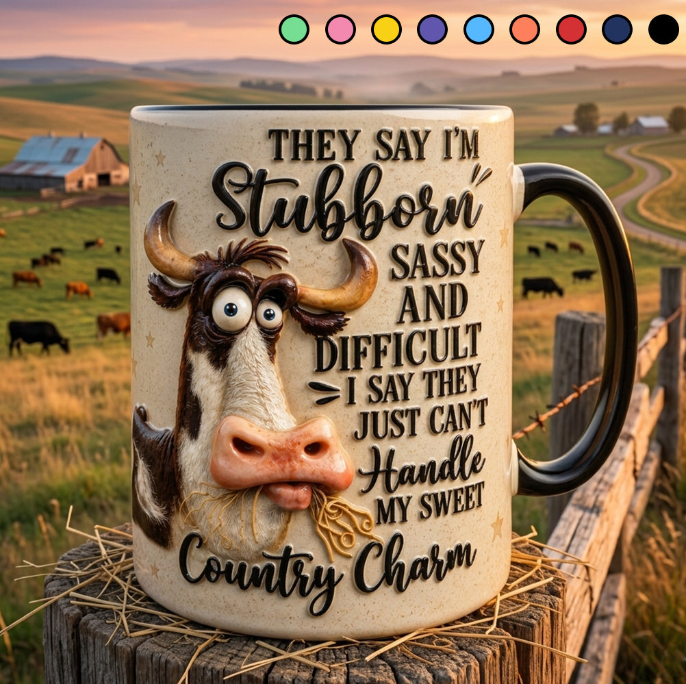 They Say I'm Stubborn - Cow Accent Mug