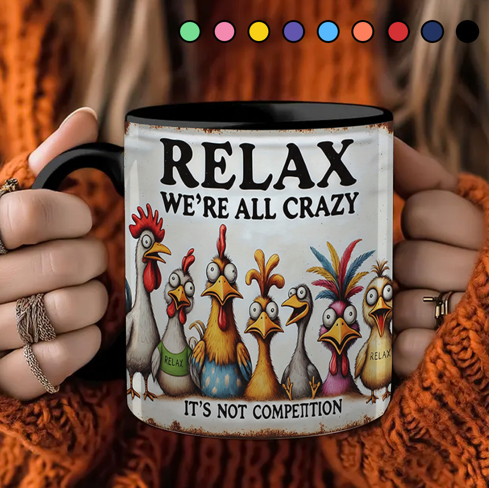 Relax We're All Crazy - Chicken Accent Mug