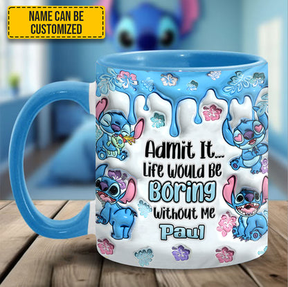 Admit It... Life Woud Be Boring Without Me - Personalized Ohana Accent Mug
