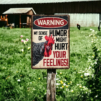 Warning My Sense Of Humor Might Hurt Your Feelings- Funny Chicken Metal Sign