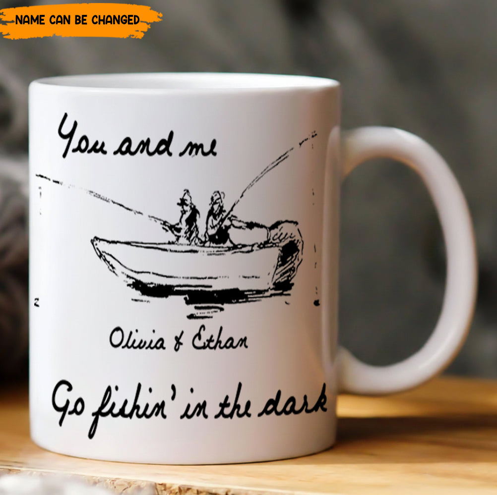 You and me Go fishin' in the dark – Personalized Fishing Couple White Mug
