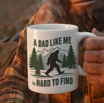 A Dad Like Me Is Hard To Find - Bigfoot Funny White Mug