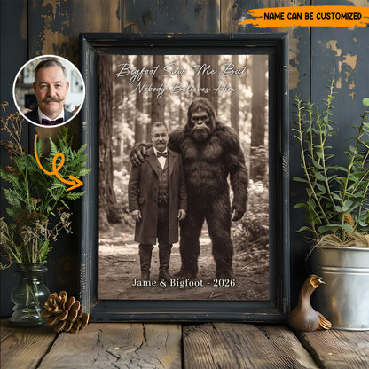 Bigfoot Saw Me But Nobody Believes Him - Personalized Poster Canvas