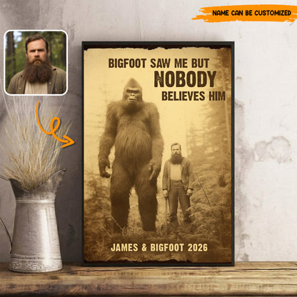 Bigfoot Saw Me But Nobody Believes Him - Personalized Poster Canvas