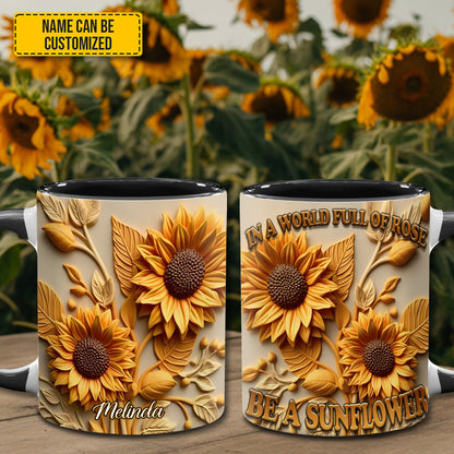 In A World Full of Rose Be A Sunflower - Personalized Sunflower Accent Mug