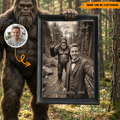 Bigfoot Saw Me But Nobody Believes Him - Personalized Poster Canvas