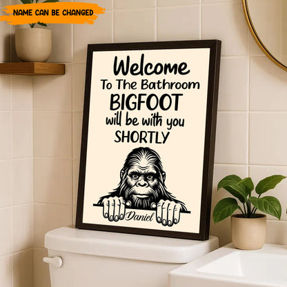 Bigfoot Will Be With You Shortly – Personalized Bathroom Poster