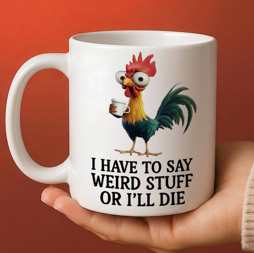 I Have To Say - Chicken White Mug