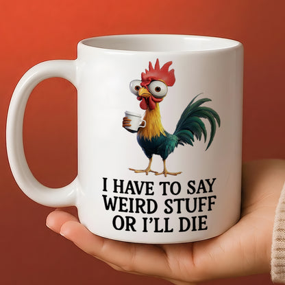 I Have To Say - Chicken White Mug