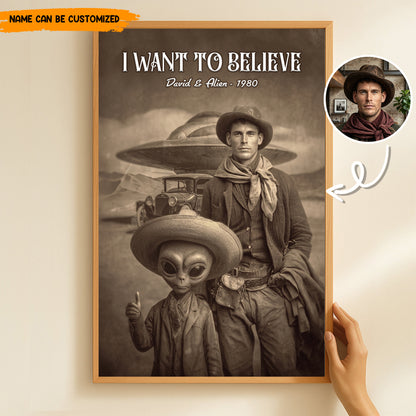 I Want To Believe – Personalized Alien Cowboy Custom Photo Poster & Canvas