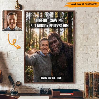 Bigfoot Saw Me But Nobody Believes Him - Personalized Poster Canvas