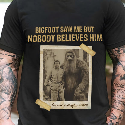 Bigfoot Saw Me But Nobody Believes Him – Personalized Vintage Photo Apparel