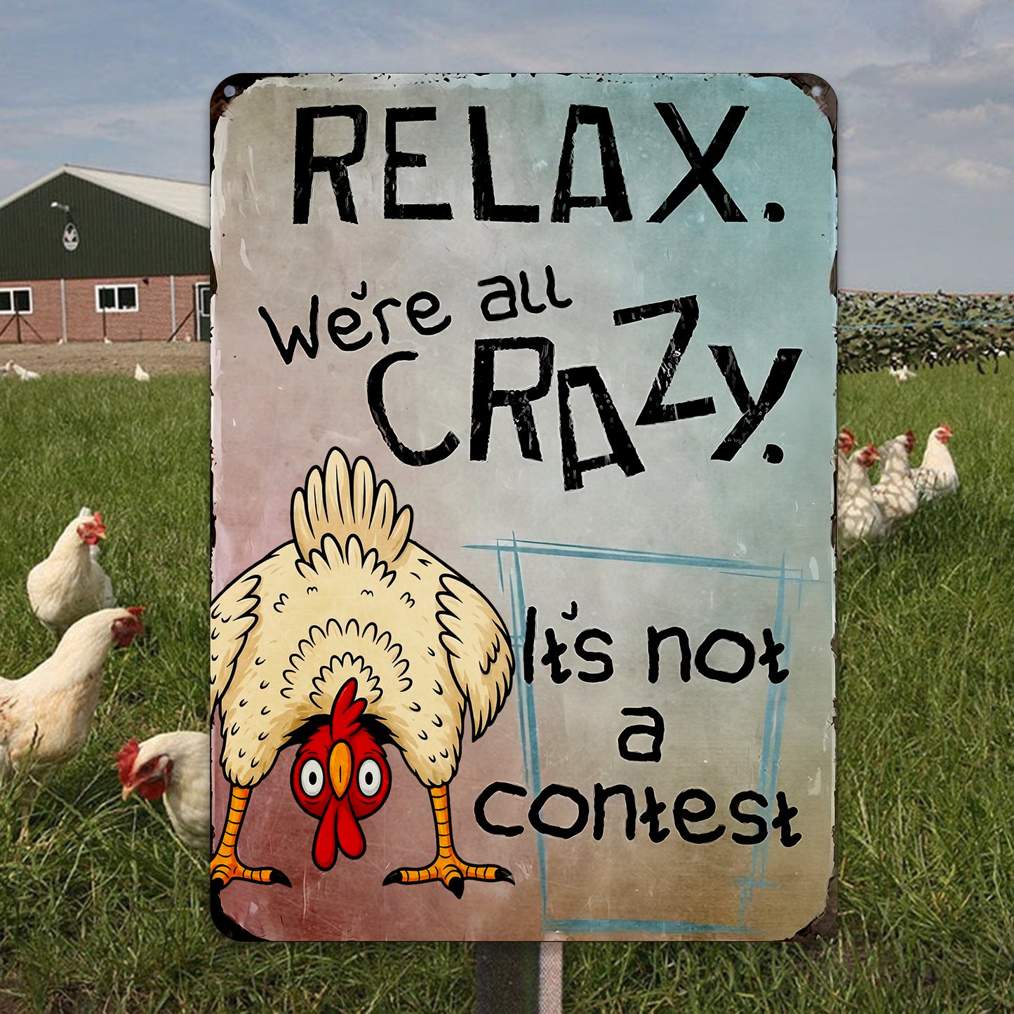 Relax, We’re All Crazy - Chicken Metal Sign