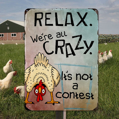 Relax, We’re All Crazy - Chicken Metal Sign