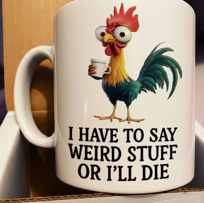 I Have To Say - Chicken White Mug