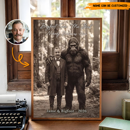 Bigfoot Saw Me But Nobody Believes Him - Personalized Poster Canvas