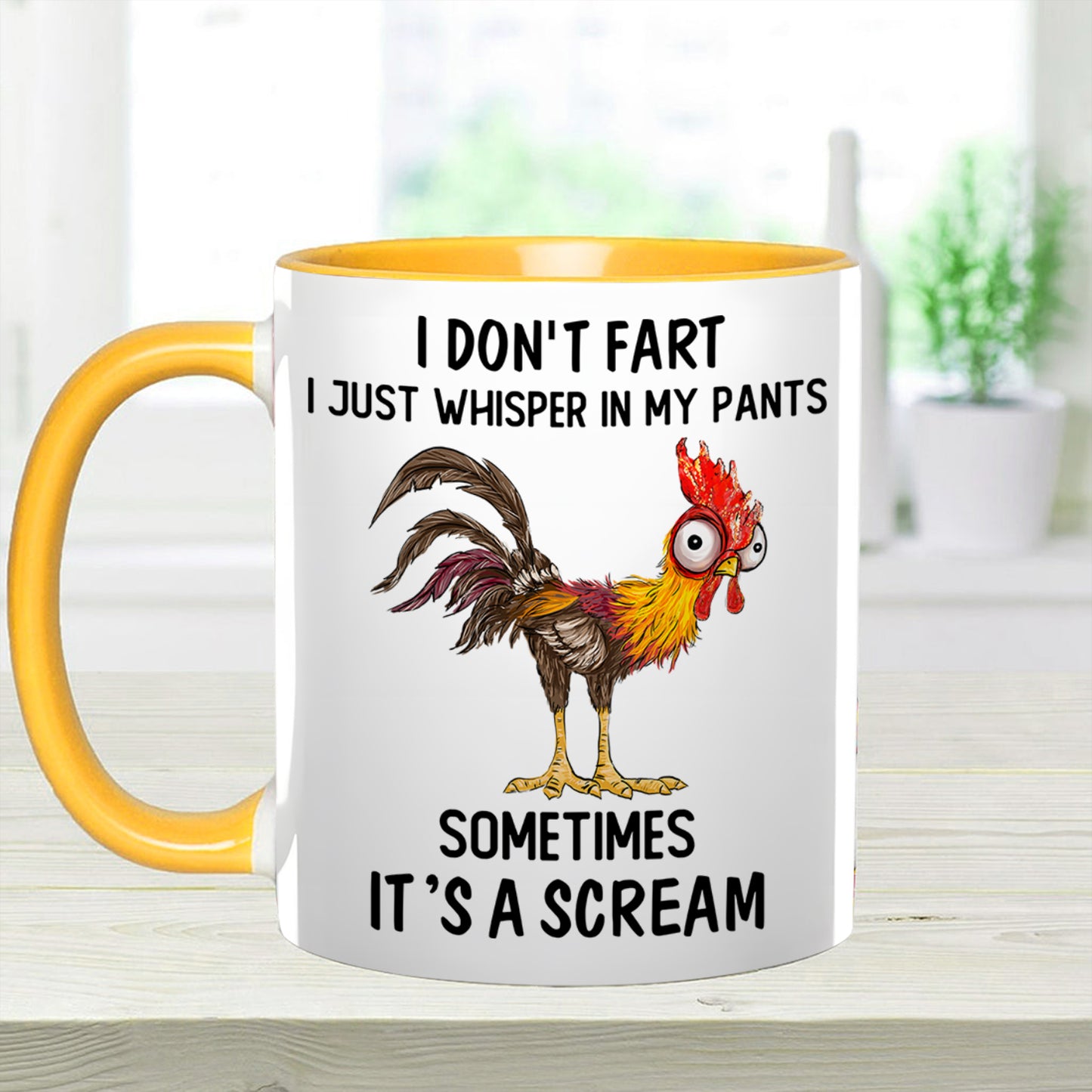 I Don't Fart, I Just Whisper In My Pants Sometimes, It's a Scream- Personalized Chicken Accent Mug