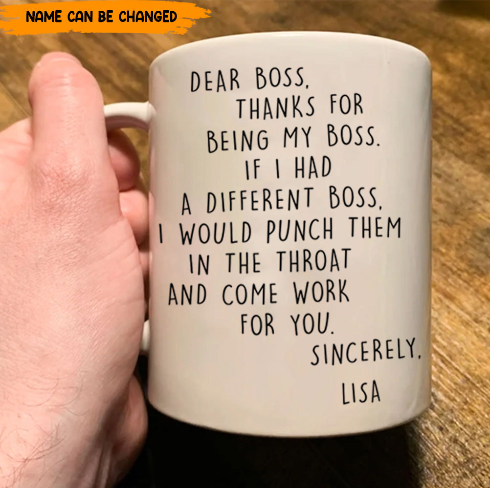 If I Had A Different Boss I Would Punch Them In The Throat - Personalized Funny Mug