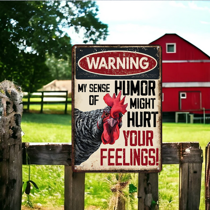 Warning My Sense Of Humor Might Hurt Your Feelings- Funny Chicken Metal Sign