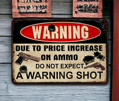 A Warning Shot Funny Metal Sign