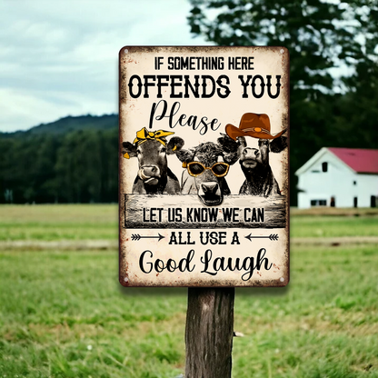 If Something Here Offends You Pleas Let Us Know We Can Alll Us A Good Laugh - Funny Cow Metal Sign