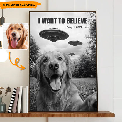 I Want To Believe – Personalized UFO Pet Selfie Photo Poster & Canvas