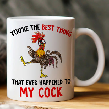 You Are The Best Thing - Chicken Funny White Mug