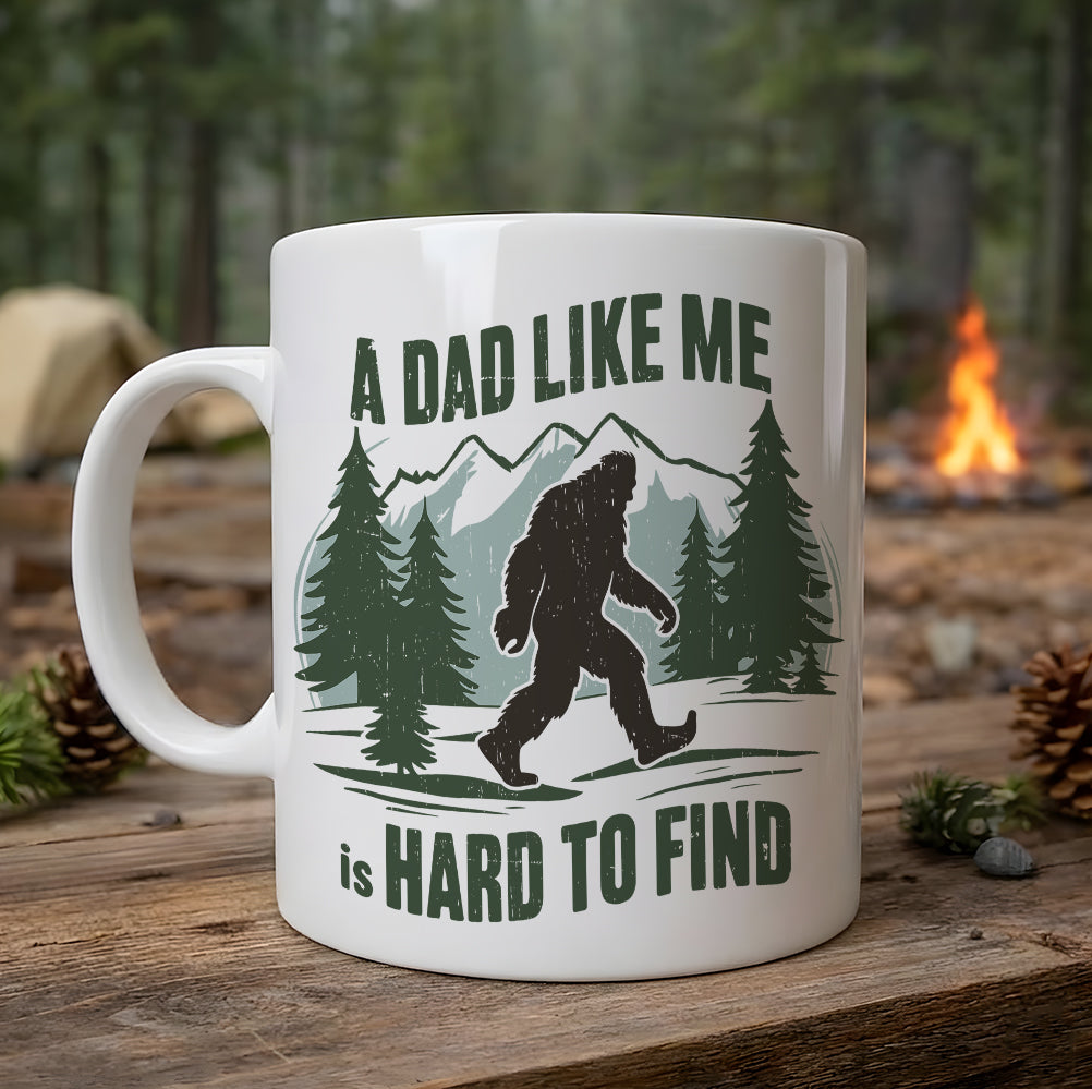 A Dad Like Me Is Hard To Find - Bigfoot Funny White Mug