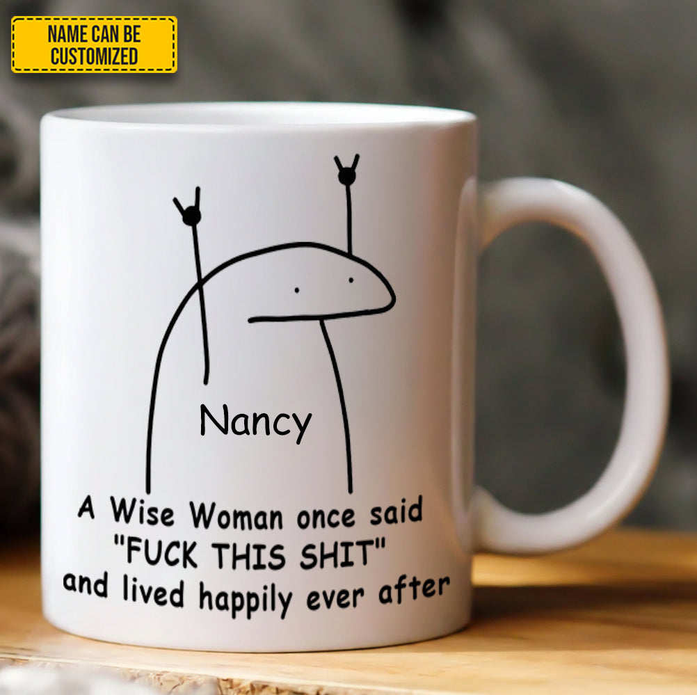 A Wise Woman Once Said - Personalized Funny Mug