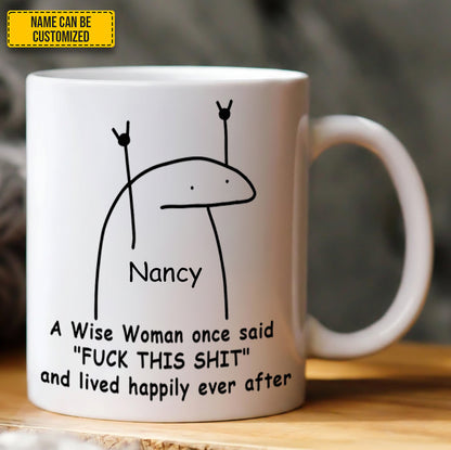 A Wise Woman Once Said - Personalized Funny Mug
