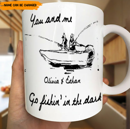 You and me Go fishin' in the dark – Personalized Fishing Couple White Mug