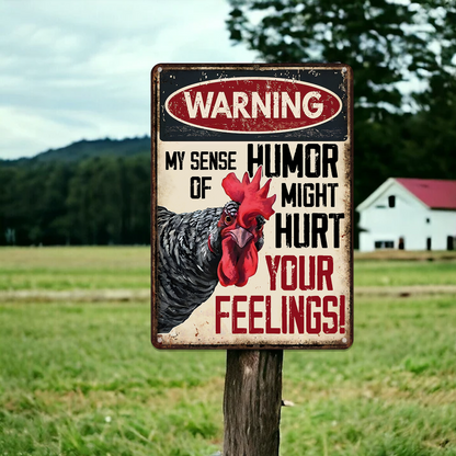Warning My Sense Of Humor Might Hurt Your Feelings- Funny Chicken Metal Sign