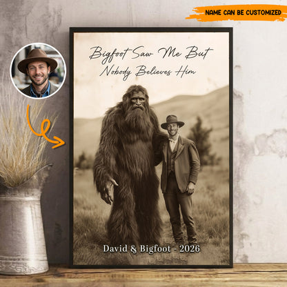 Bigfoot Saw Me But Nobody Believes Him - Personalized Poster Canvas