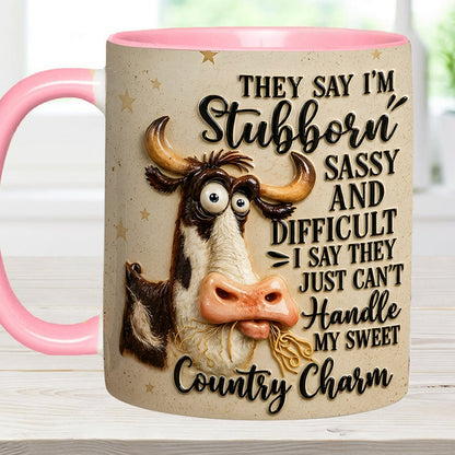 They Say I'm Stubborn - Cow Accent Mug