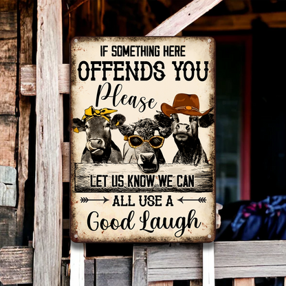 If Something Here Offends You Pleas Let Us Know We Can Alll Us A Good Laugh - Funny Cow Metal Sign