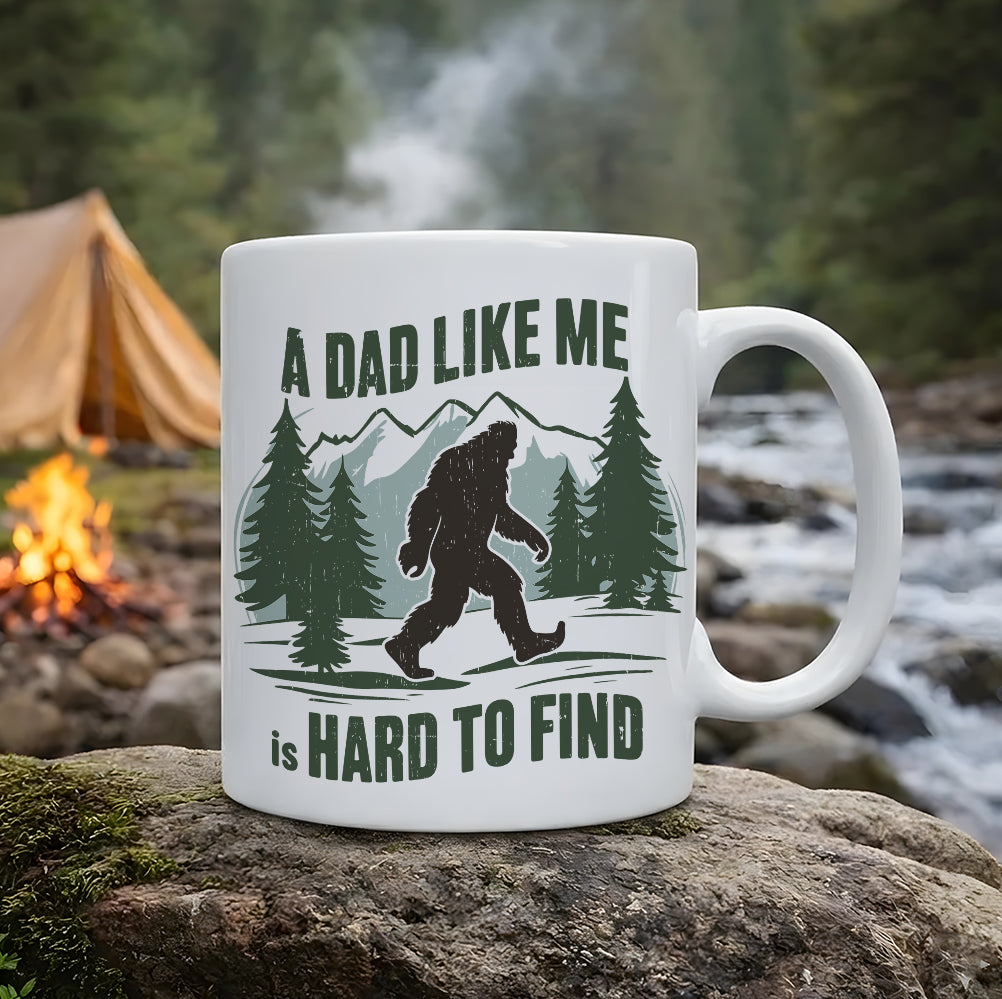 A Dad Like Me Is Hard To Find - Bigfoot Funny White Mug