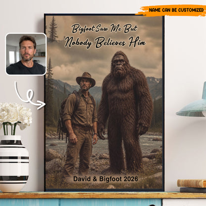 Bigfoot Saw Me But Nobody Believes Him - Personalized Poster Canvas