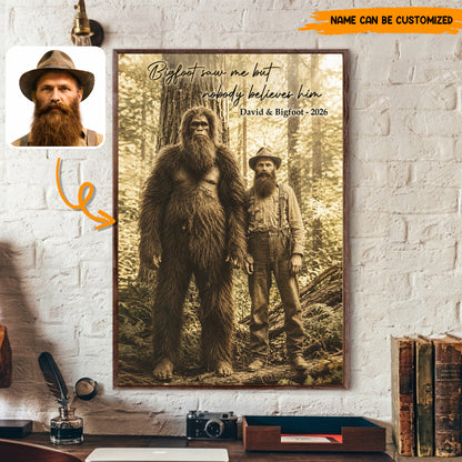 Bigfoot Saw Me But Nobody Believes Him - Personalized Poster Canvas Ver3