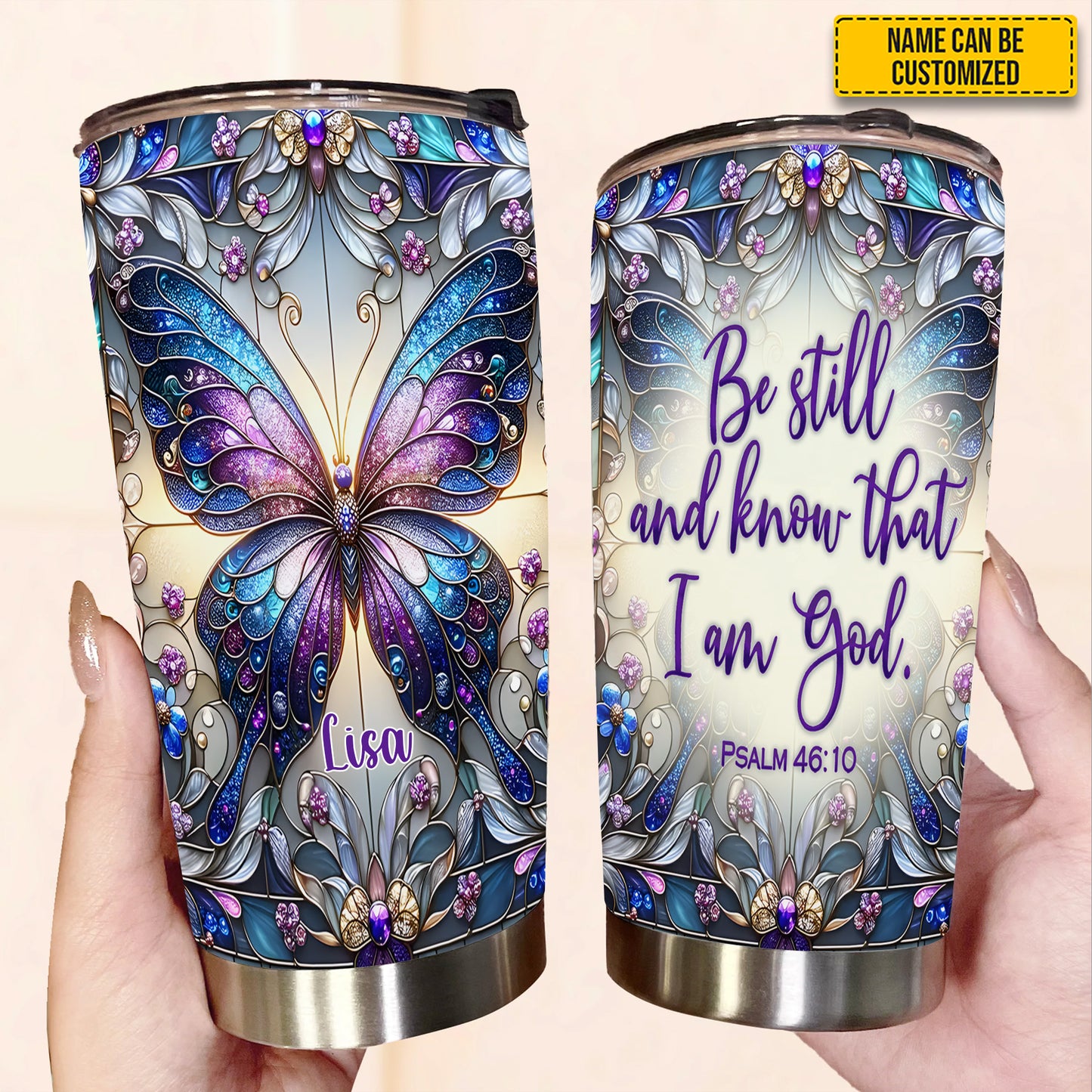 Be Still and Know That I Am God - Personalized Butterfly Tumbler