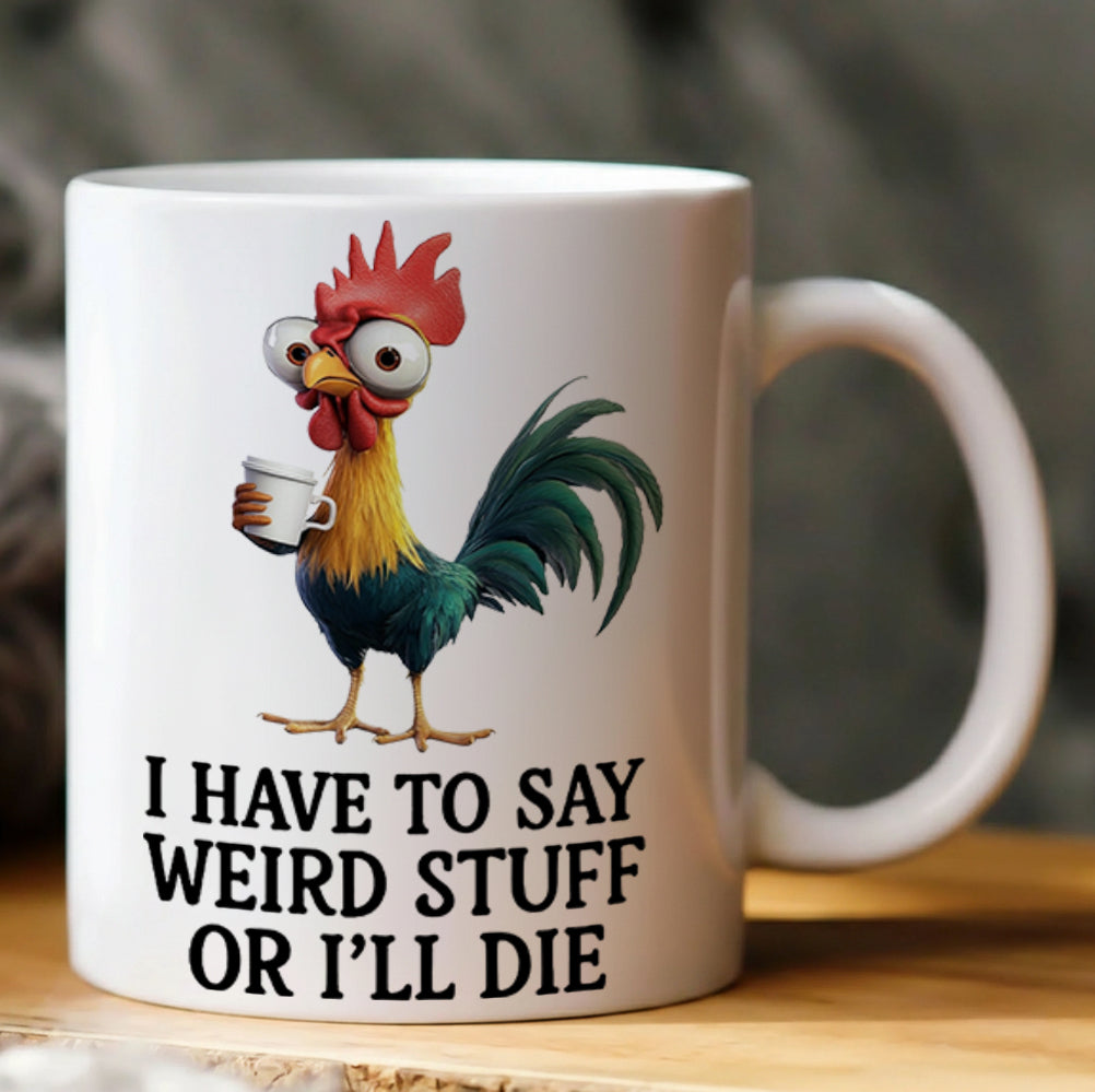 I Have To Say - Chicken White Mug