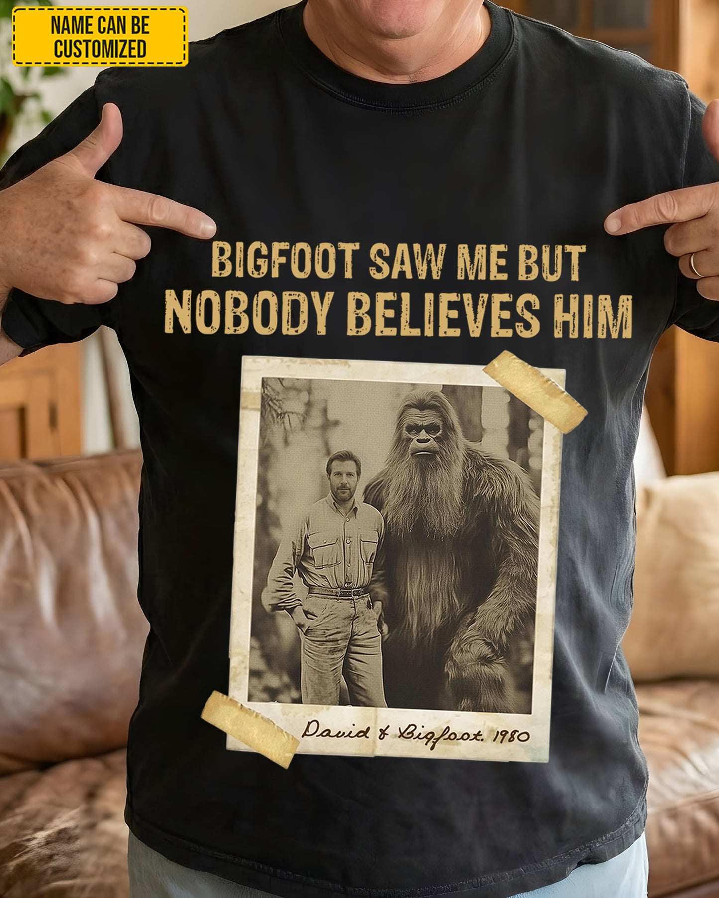 Bigfoot Saw Me But Nobody Believes Him – Personalized Vintage Photo Apparel