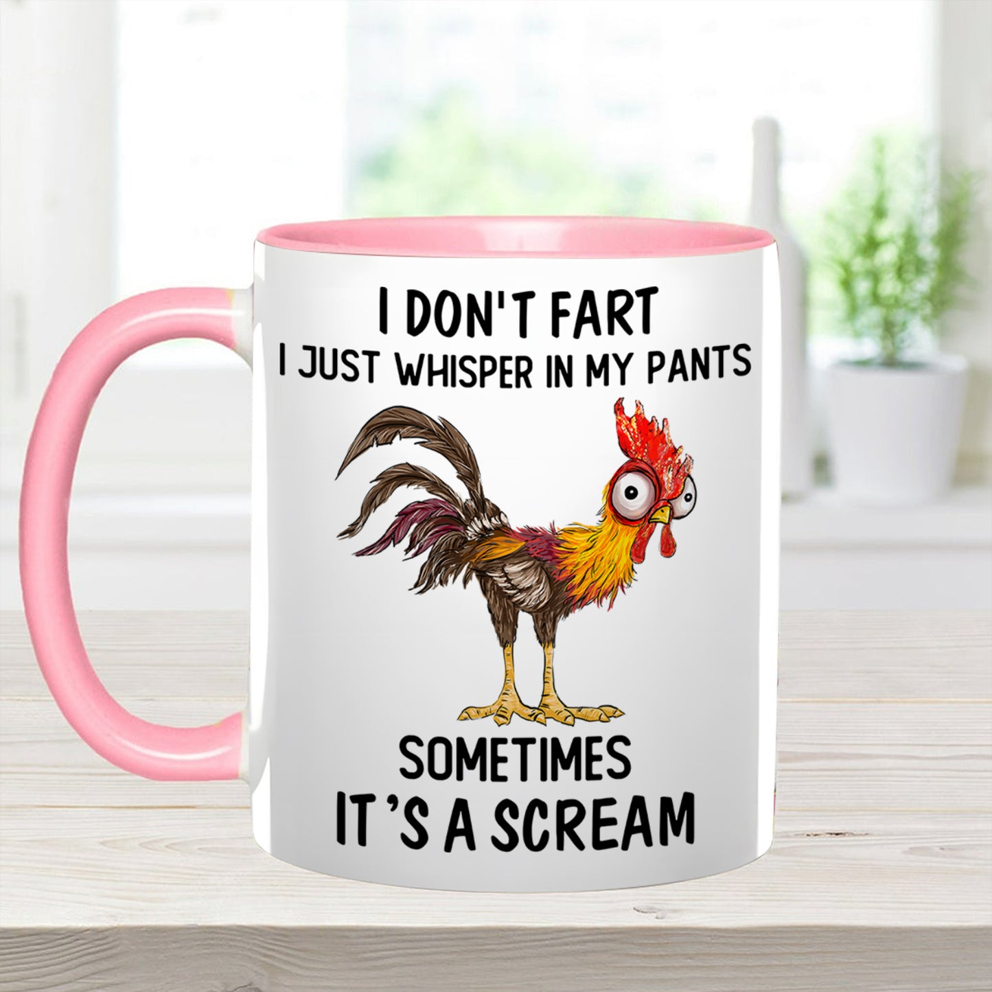 I Don't Fart, I Just Whisper In My Pants Sometimes, It's a Scream- Personalized Chicken Accent Mug